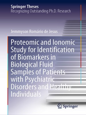 cover image of Proteomic and Ionomic Study for Identification of Biomarkers in Biological Fluid Samples of Patients with Psychiatric Disorders and Healthy Individuals